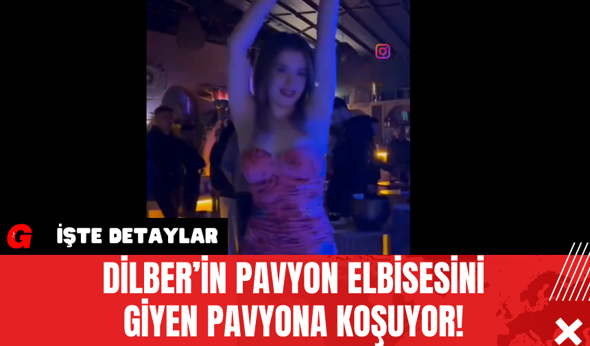 Dilber’in Pavyon Elbisesini Giyen Pavyona Koşuyor!