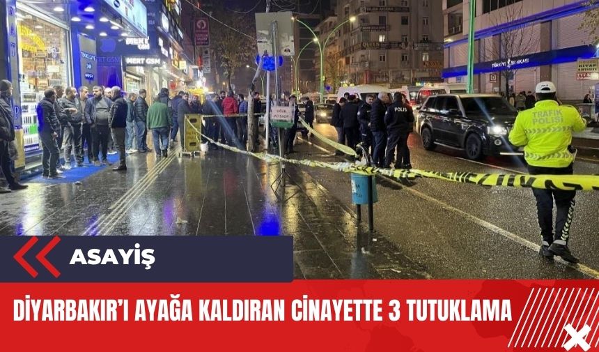 Diyarbakır'ı ayağa kaldıran cinayette 3 tutuklama