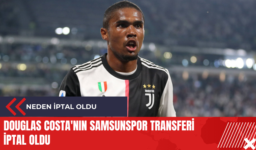 Douglas Costa'nın Samsunspor transferi iptal oldu