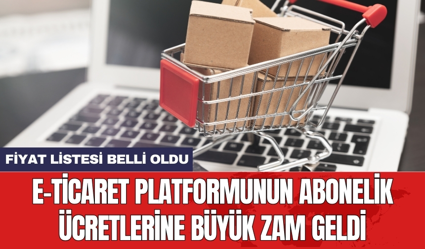 E-ticaret platformunun abonelik ücretlerine büyük zam geldi