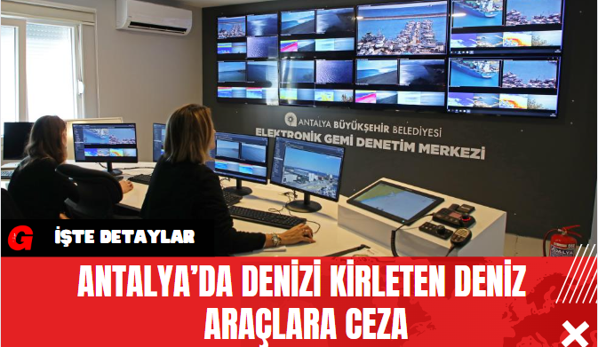 Antalya’da Denizi Kirleten Deniz Araçlara Ceza