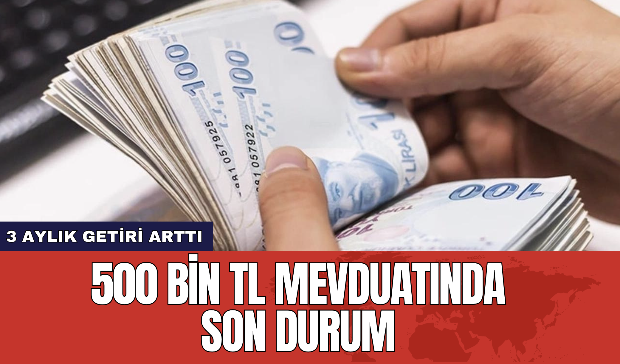 500 bin TL mevduatında zon durum: 3 aylık getiri arttı!