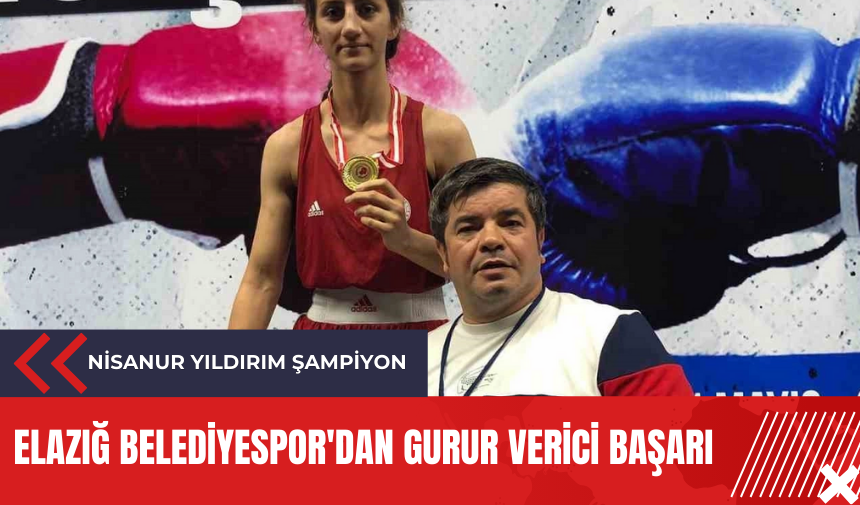 Elazığ Belediyespor'dan gurur verici başarı: Nisanur Yıldırım Şampiyon