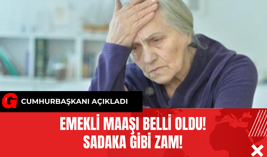 Emekli Maaşı Belli Oldu! Sadaka Gibi Zam!