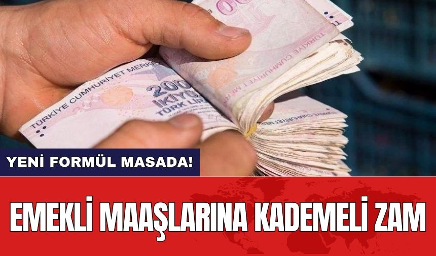 Emekli maaşlarına kademeli zam: Yeni formül masada