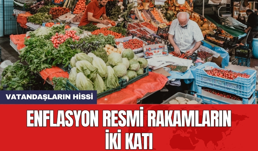 Enflasyon resmi rakamların iki katı