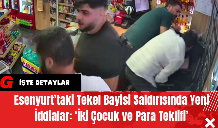 Esenyurt’taki Tekel Bayisi Saldırısında Yeni İddialar: ‘İki Çocuk ve Para Teklifi’