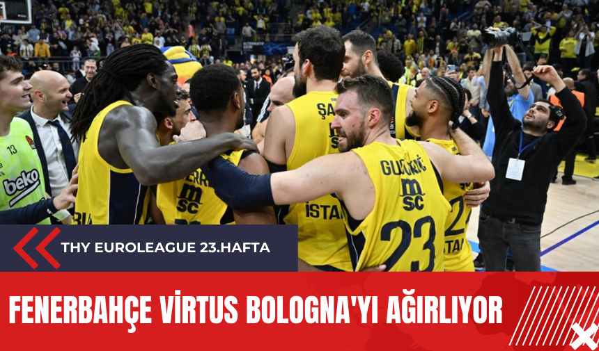 Fenerbahçe Virtus Bologna'yı ağırlıyor