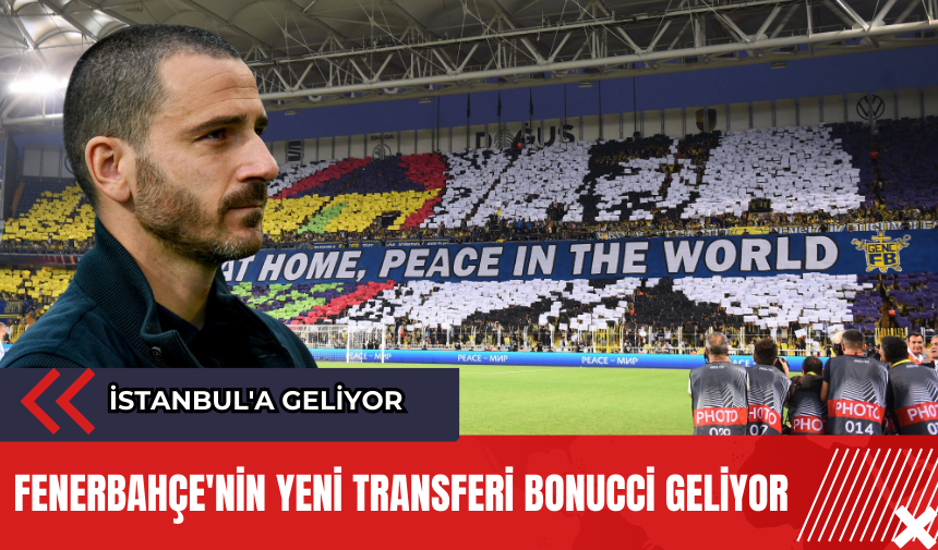 Fenerbahçe'nin yeni transferi Bonucci geliyor