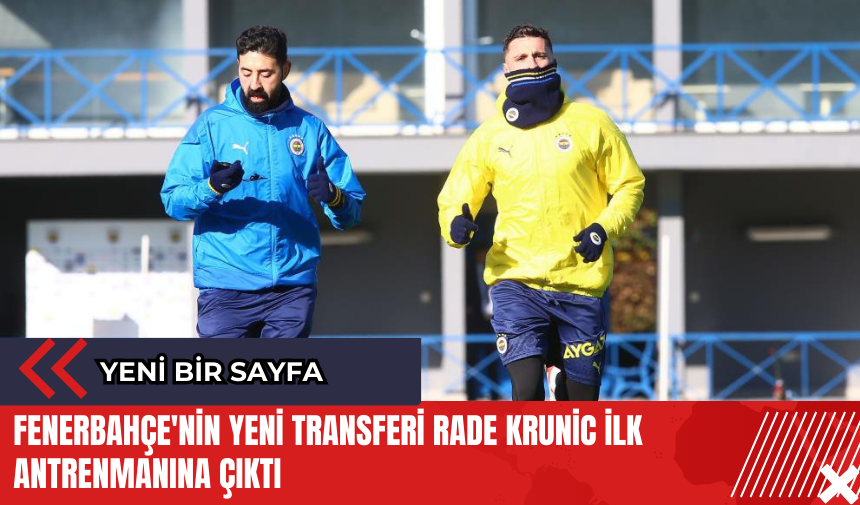 Fenerbahçe'nin yeni transferi Rade Krunic ilk antrenmanına çıktı