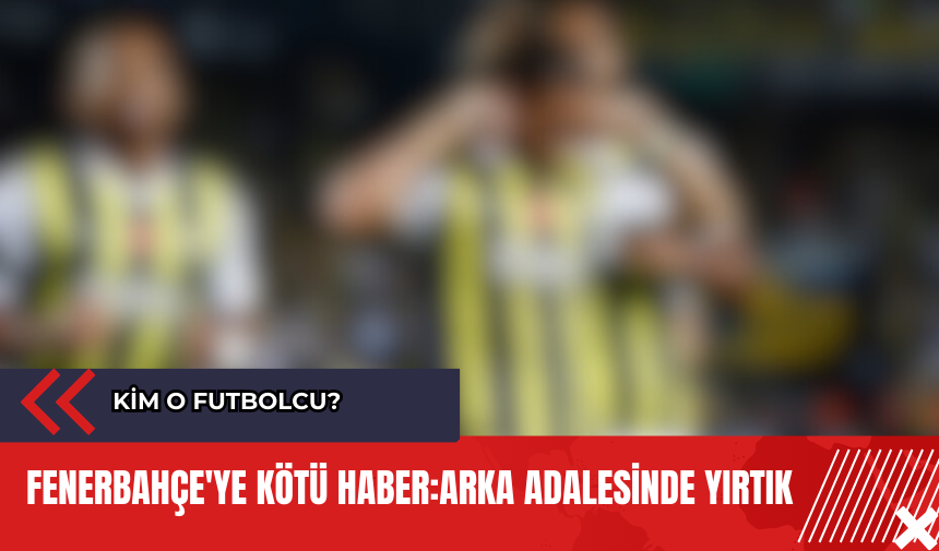 Fenerbahçe'ye kötü haber: Arka adalesinde yırtık