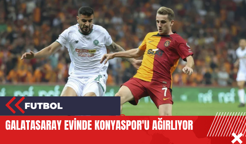 Galatasaray evinde Konyaspor'u ağırlıyor