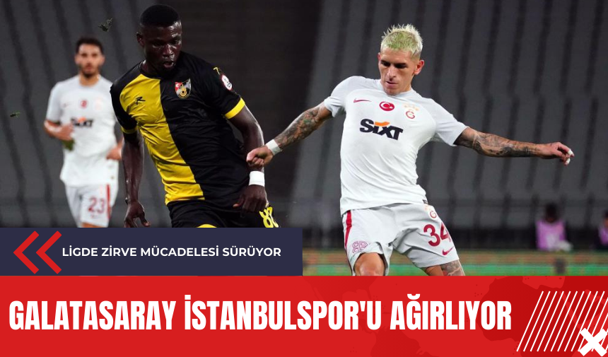 Galatasaray İstanbulspor'u ağırlıyor