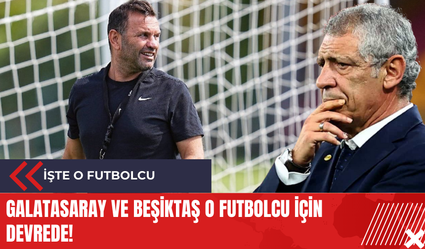 Galatasaray ve Beşiktaş o futbolcu için devrede!