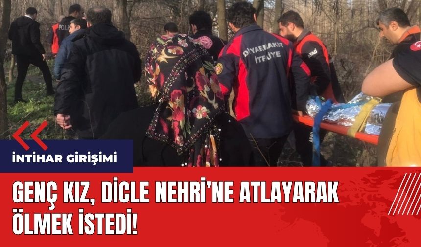 Genç kız Dicle Nehri'ne atlayarak ölmek istedi!