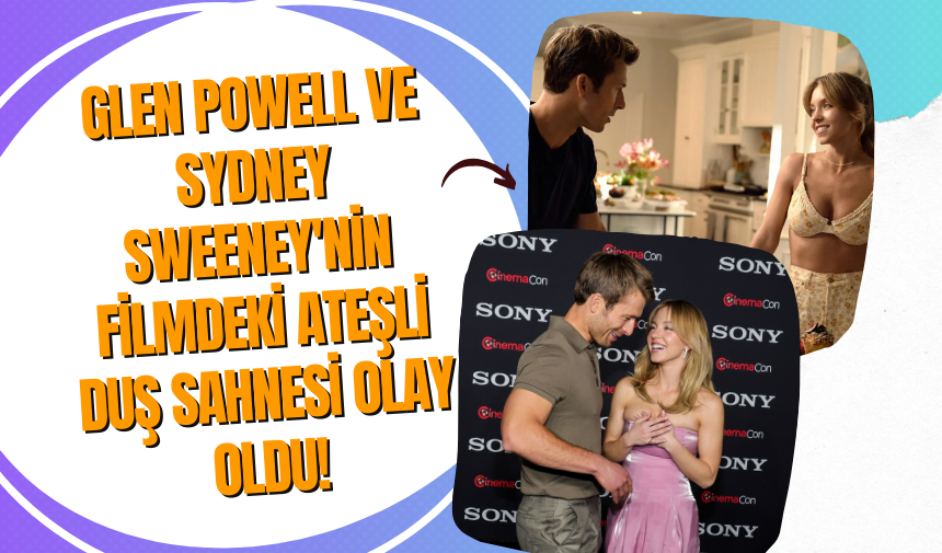 Glen Powell ve Sydney Sweeney'nin Filmdeki Ateşli Duş Sahnesi Olay Oldu!