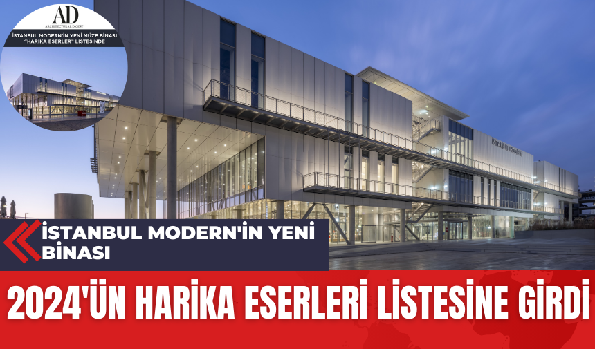 İstanbul Modern'in Yeni Binası: 2024'ün Harika Eserleri Listesine Girdi