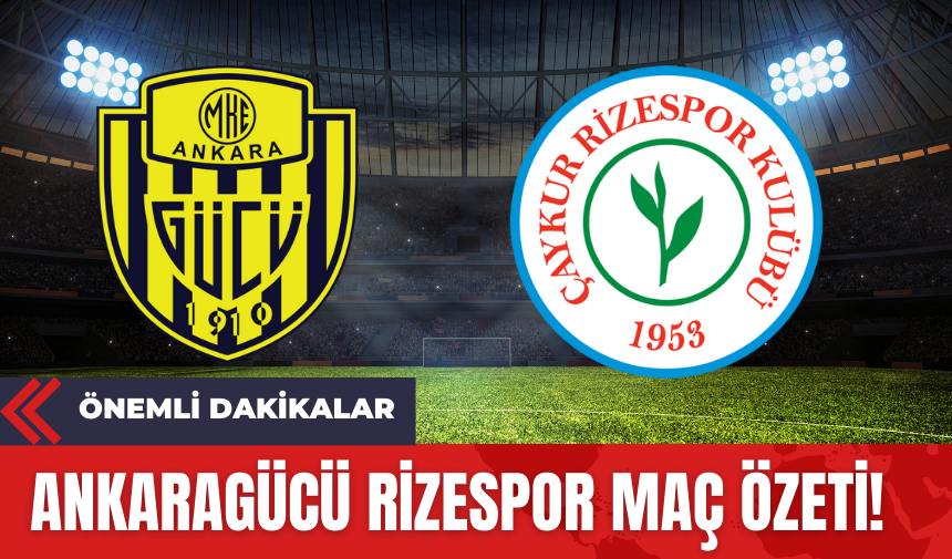 Ankaragücü Rizespor Maç Özeti!