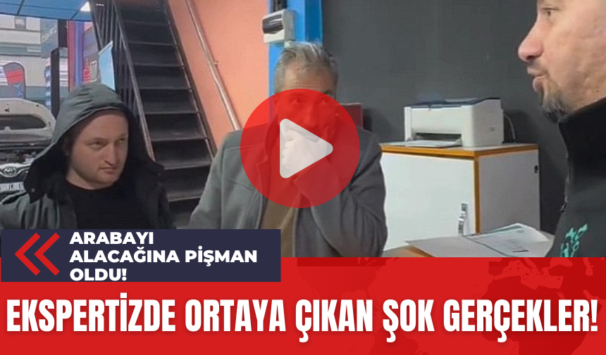 Arabayı Alacağına Pişman Oldu! Ekspertizde Ortaya Çıkan Şok Gerçekler!