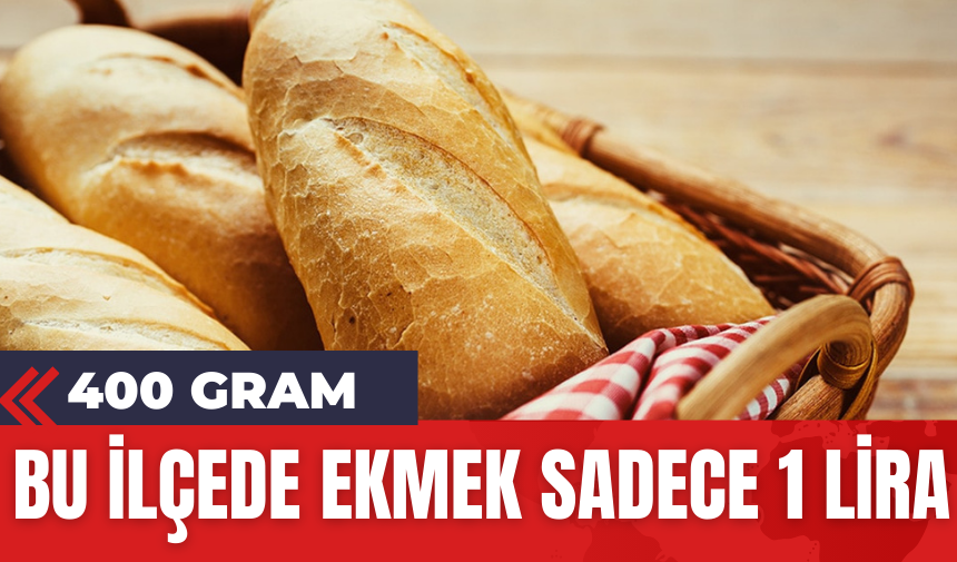 Bu İlçede Ekmek Sadece 1 Lira