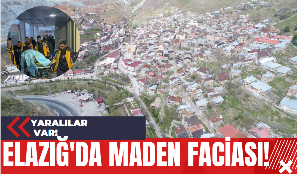 Elazığ'da Maden Faciası! Yaralılar Var!