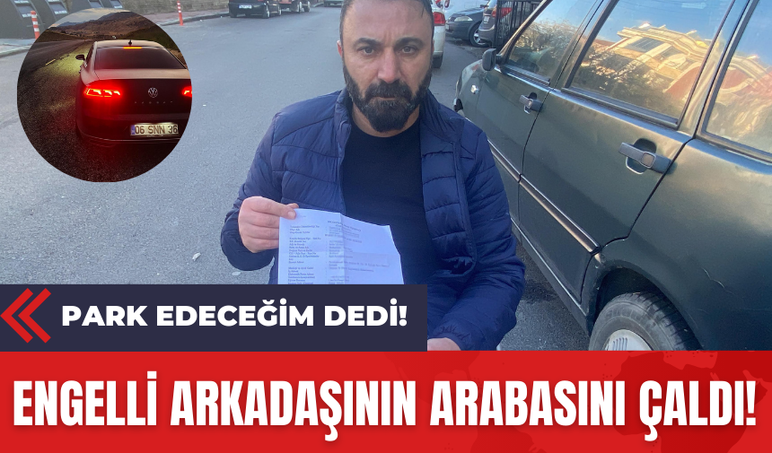 Park Edeceğim Dedi! Engelli Arkadaşının Arabasını Çaldı!