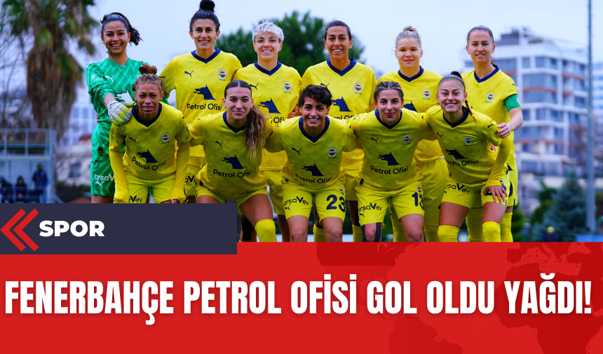 Fenerbahçe Petrol Ofisi Gol Oldu Yağdı!