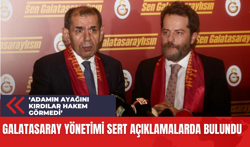 Galatasaray Yönetimi Sert Açıklamalarda Bulundu: ‘Adamın ayağını kırdılar hakem görmedi’