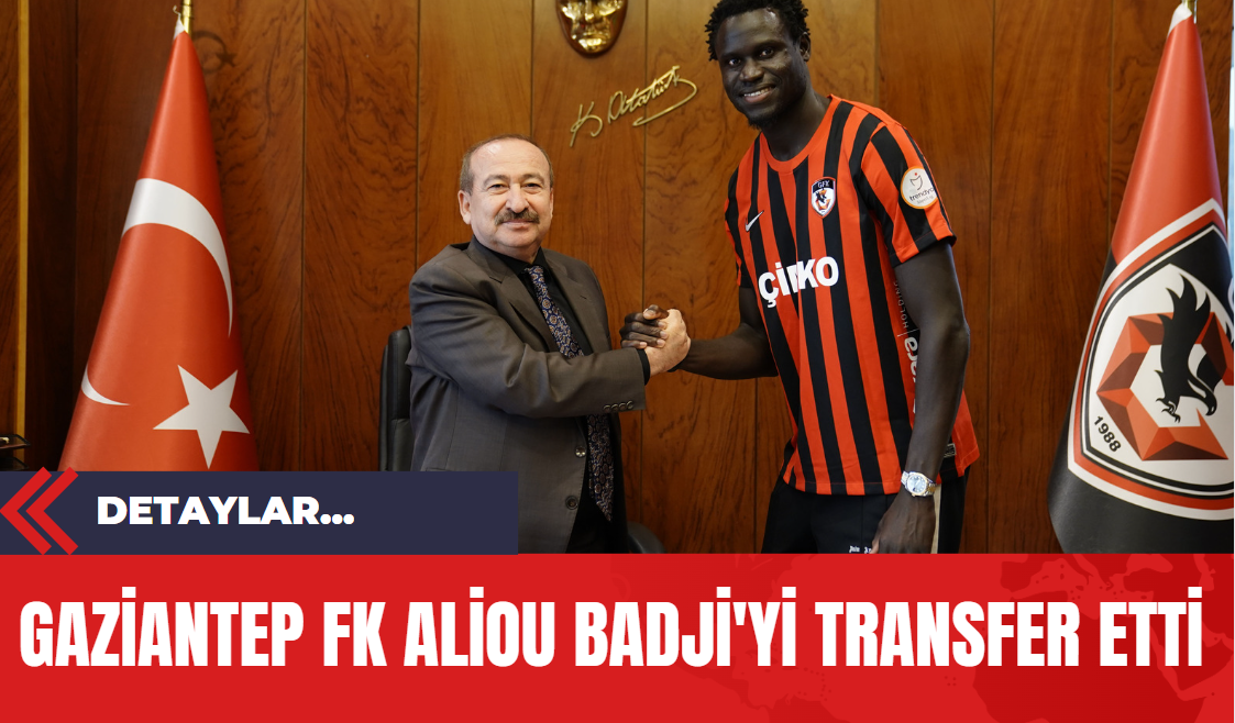 Gaziantep FK Aliou Badji'yi Transfer Etti