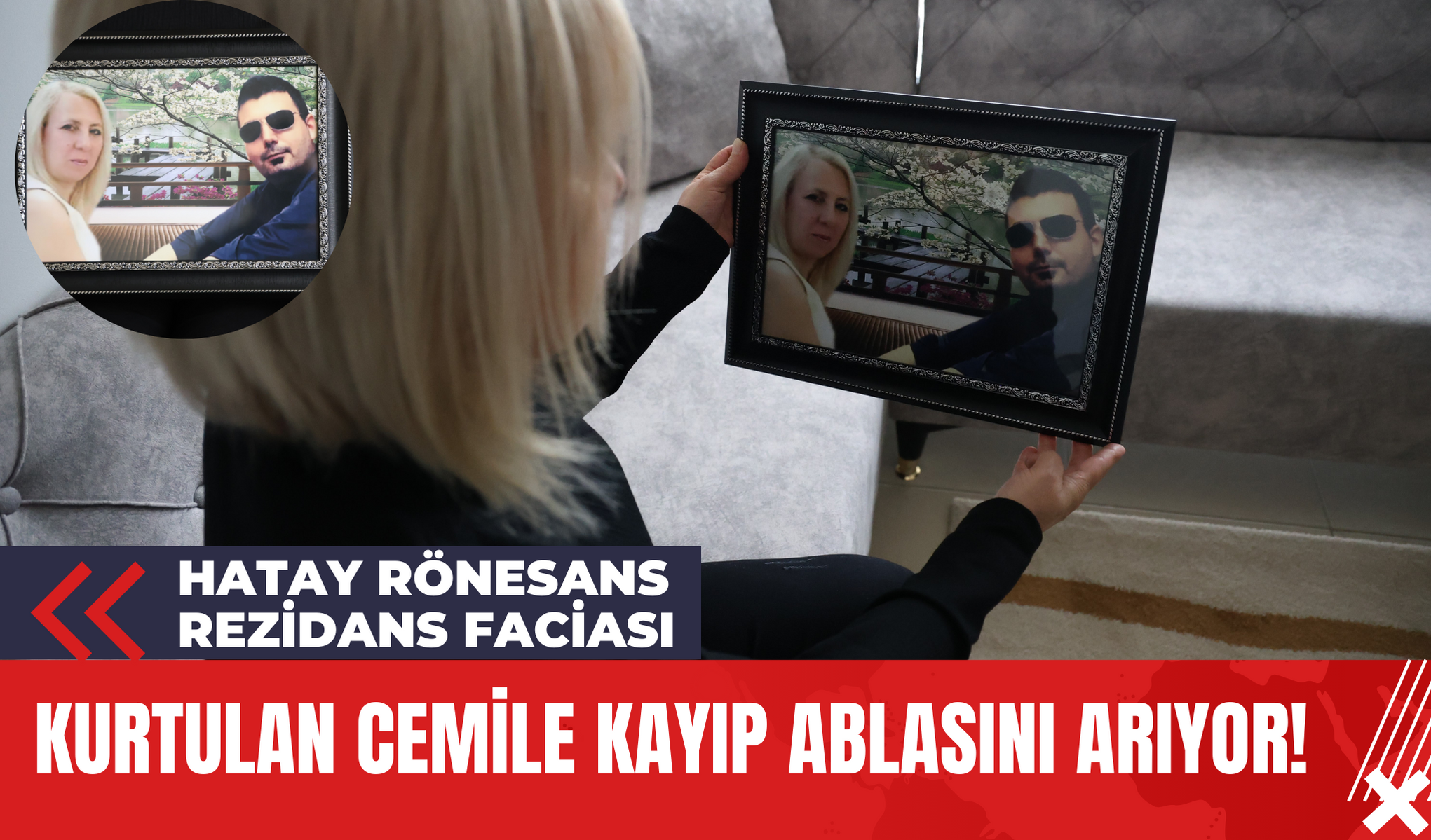 Hatay Rönesans Rezidans Faciası: Kurtulan Cemile Kayıp Ablasını Arıyor