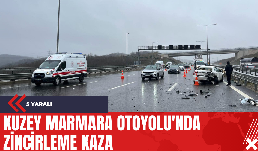 Kuzey Marmara Otoyolu'nda Zincirleme Kaza: 5 Yaralı