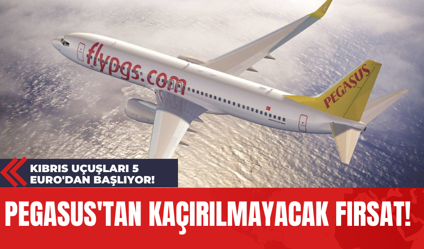 Pegasus'tan Kaçırılmayacak Fırsat: Kıbrıs Uçuşları 5 Euro'dan Başlıyor!