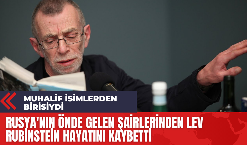 Rusya'nın Önde Gelen Şairlerinden Lev Rubinstein Hayatını Kaybetti