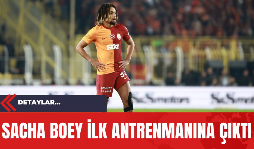 Sacha Boey İlk Antrenmanına Çıktı