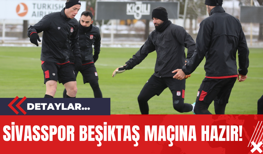 Sivasspor Beşiktaş Maçına Hazır!