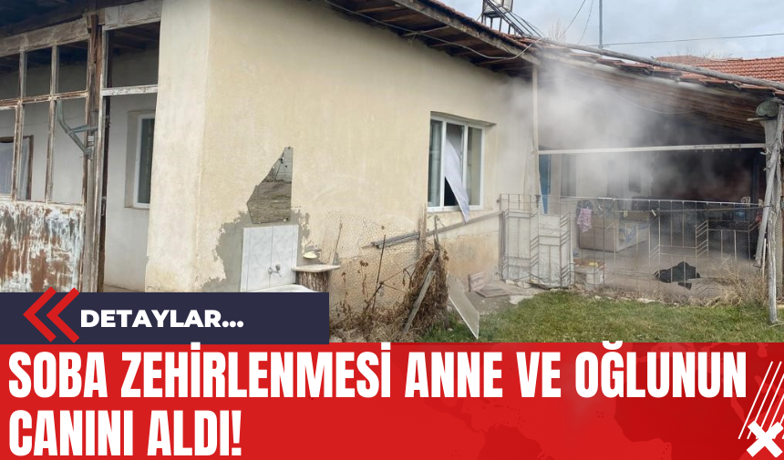 Soba Zehirlenmesi Anne Ve Oğlunun Canını Aldı!