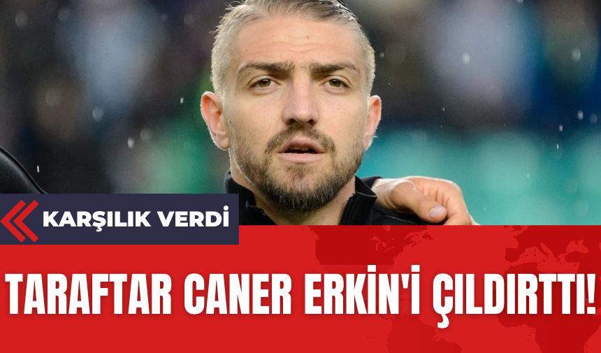 Taraftar Caner Erkin'i Çıldırttı!