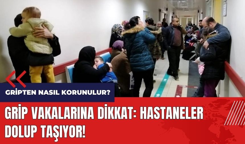 Grip vakalarına dikkat: Hastaneler dolup taşıyor! Gripten nasıl korunulur?