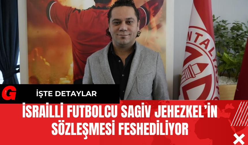 İsrailli Futbolcu Sagiv Jehezkel’in Sözleşmesi Feshediliyor