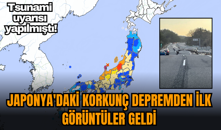 Japonya'daki korkunç depremden ilk görüntüler geldi!