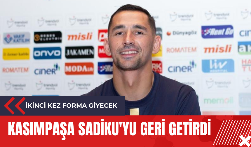 Kasımpaşa Sadiku'yu geri getirdi