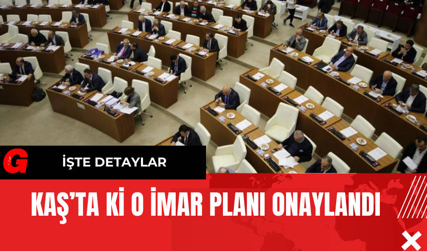 Kaş’ta Ki O İmar Planı Onaylandı