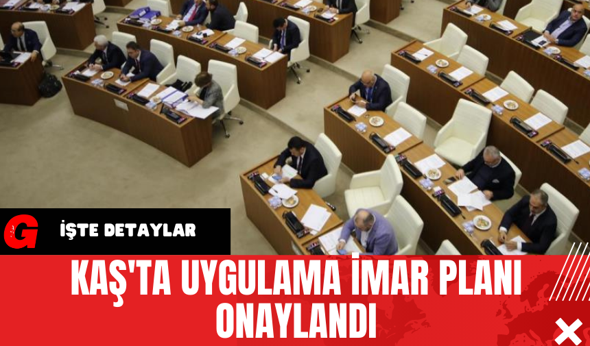 Kaş'ta Uygulama İmar Planı Onaylandı