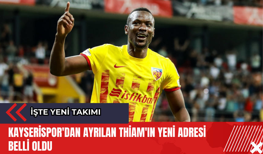 Kayserispor'dan ayrılan Thiam'ın yeni adresi belli oldu