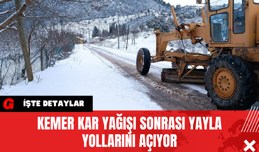 Kemer Kar Yağışı Sonrası Yayla Yollarını Açıyor