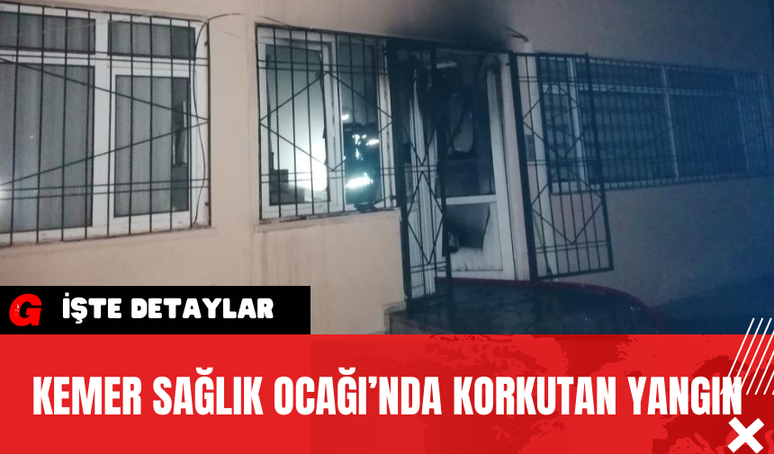 Kemer Sağlık Ocağı’nda Korkutan Yangın