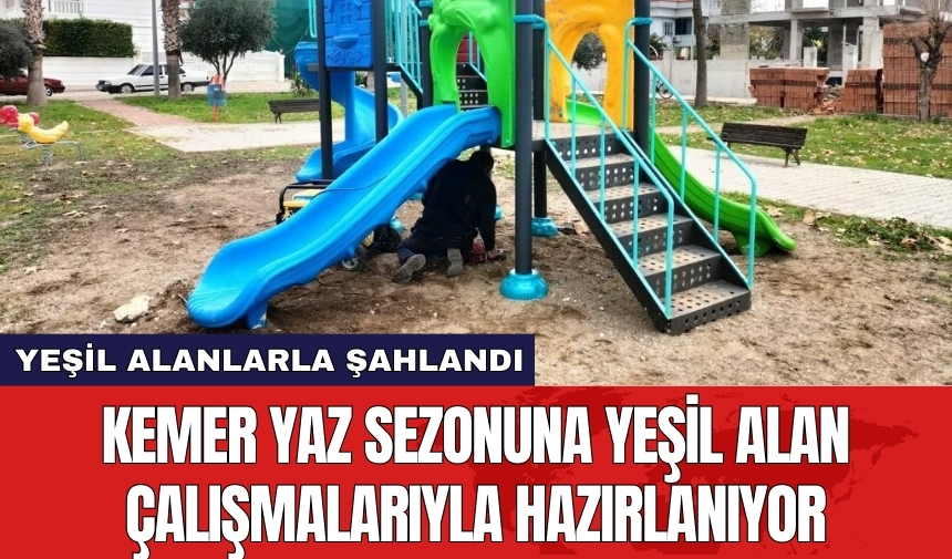 Kemer yaz sezonuna yeşil alan çalışmalarıyla hazırlanıyor