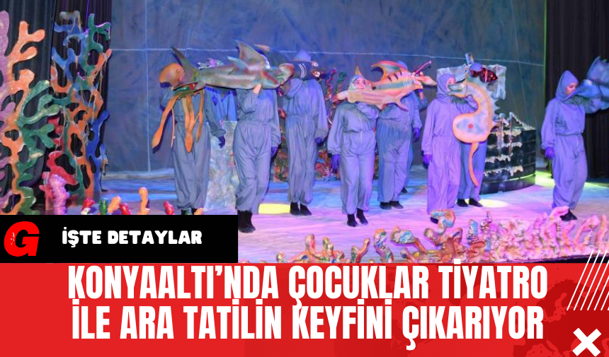 Konyaaltı’nda Çocuklar Tiyatro ile Ara Tatilin Keyfini Çıkarıyor