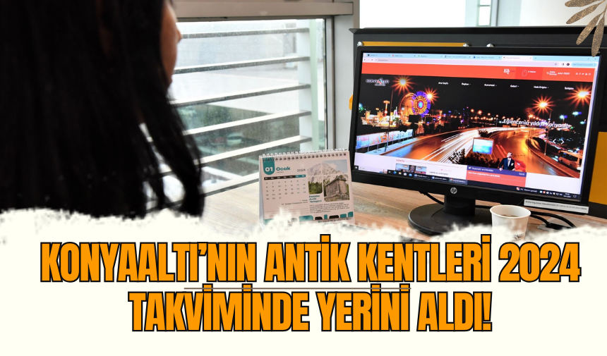 Konyaaltı’nın Antik Kentleri 2024 Takviminde Yerini Aldı!