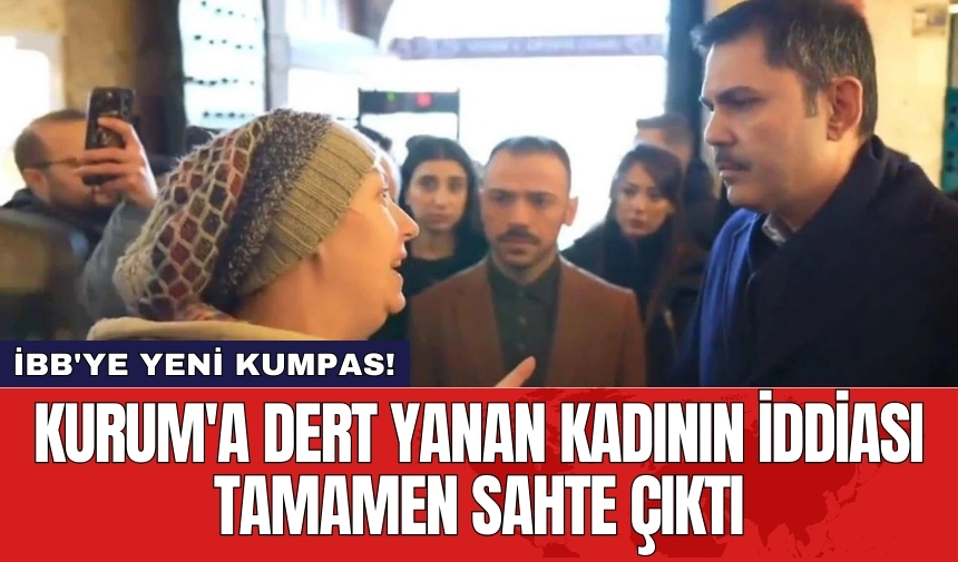 İBB'ye yeni kumpas! Kurum'a dert yanan kadının iddiası tamamen sahte çıktı